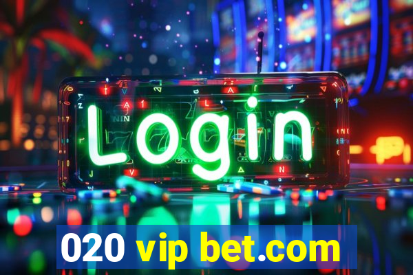 020 vip bet.com